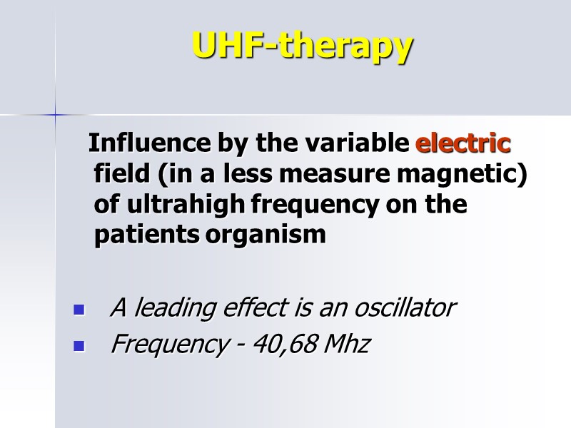 UHF-therapy    Influence by the variable electric field (in a less measure